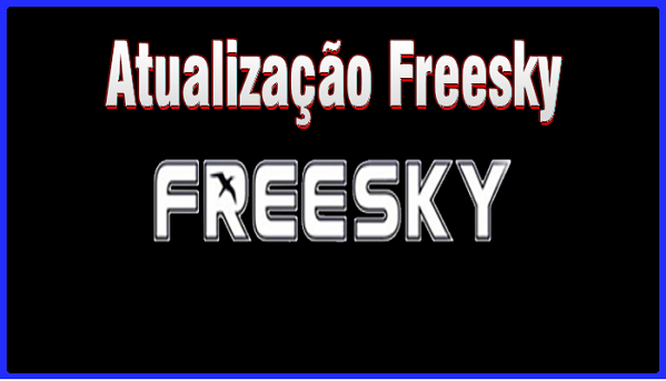 ATUALIZAÇÃO FREESKY
